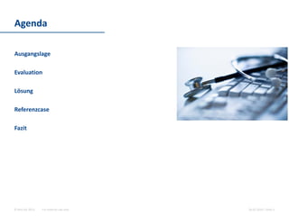 For internal use only© Hint AG 2013
Agenda
10.03.2014 | Seite 2
Herausforderung
Evaluation
Lösung
Referenz Case
Fazit
 