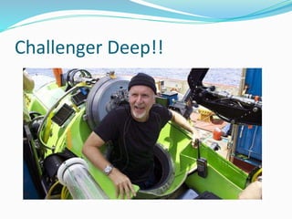 Challenger Deep!!
 