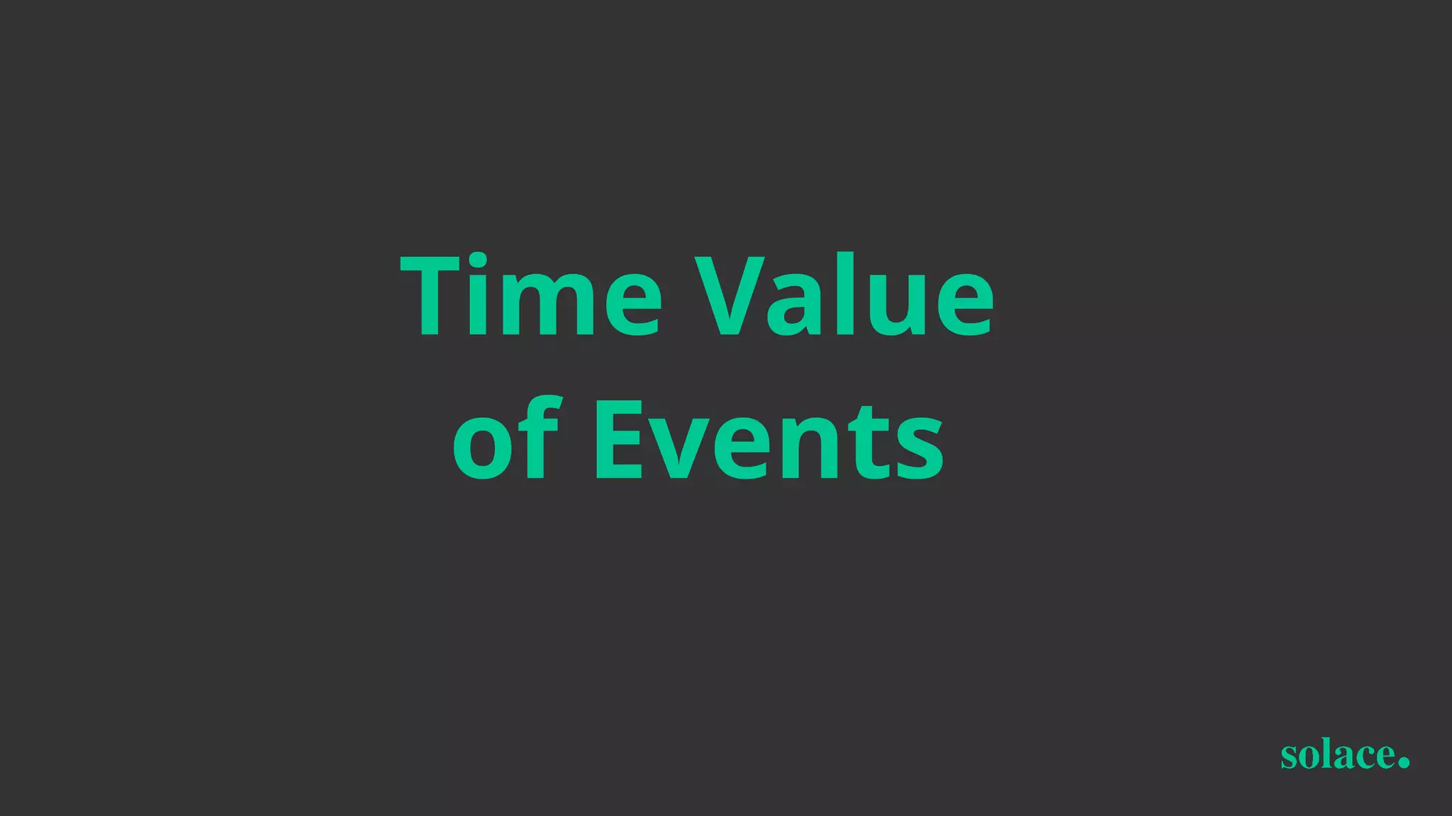 Time Value
of Events
 