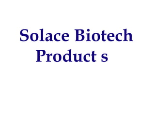 Solace Biotech
Product s
 