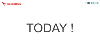 THE HOPE




TODAY !
 