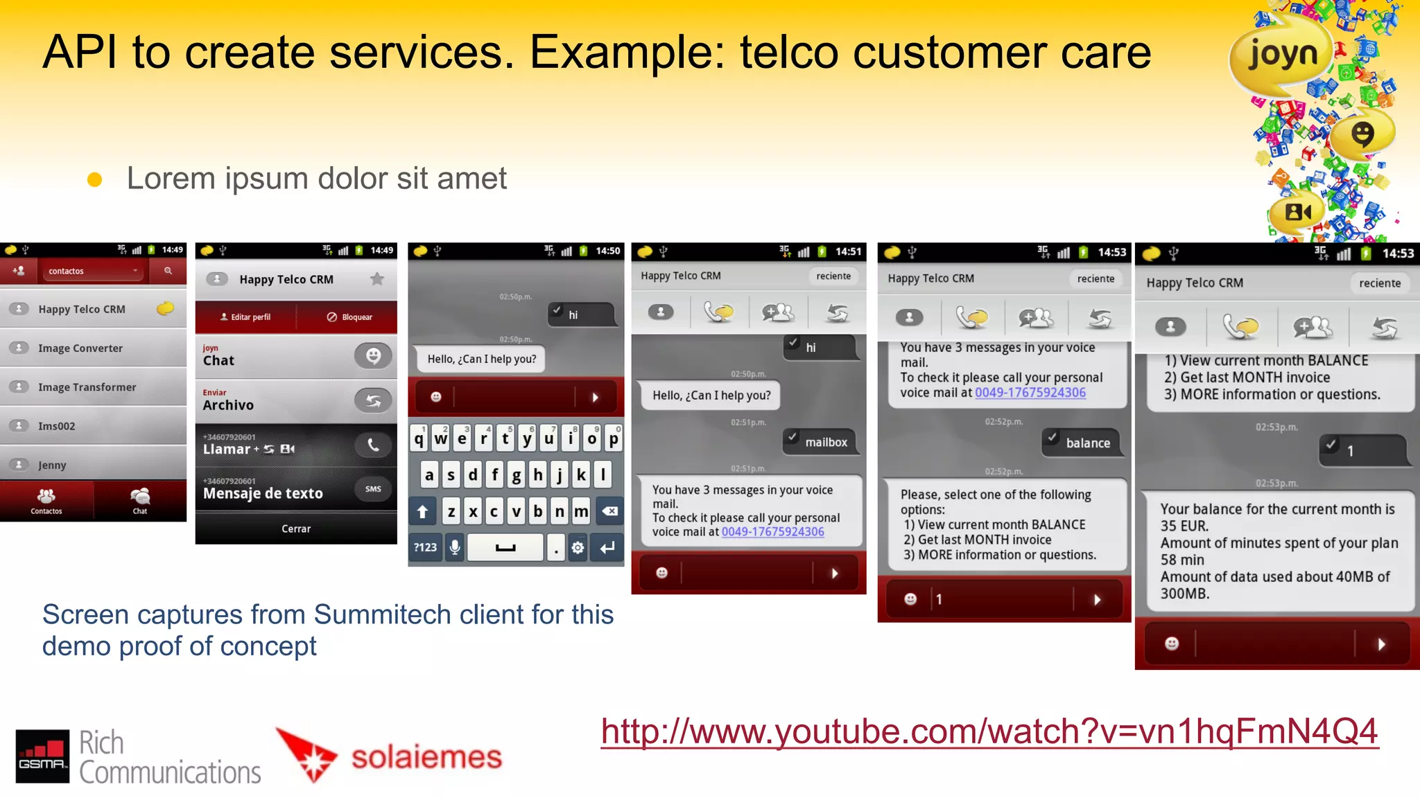 API to create services. Example: telco customer care

   l    Lorem ipsum dolor sit amet




Screen captures from Summitech client for this
demo proof of concept


                                            http://www.youtube.com/watch?v=vn1hqFmN4Q4
 