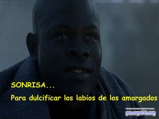 SONRISA... Para dulcificar los labios de los amargados 