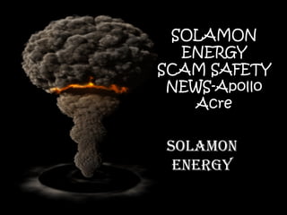 SOLAMON
  ENERGY
SCAM SAFETY
 NEWS-Apollo
    Acre

 SOLAMON
  ENERGY
 