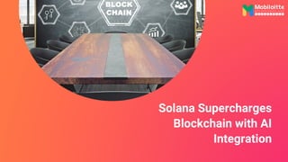 Solana Supercharges
Blockchain with AI
Integration
 