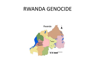 RWANDA GENOCIDE
 