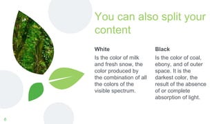 White
Is the color of milk
and fresh snow, the
color produced by
the combination of all
the colors of the
visible spectrum.
You can also split your
content
Black
Is the color of coal,
ebony, and of outer
space. It is the
darkest color, the
result of the absence
of or complete
absorption of light.
8
 