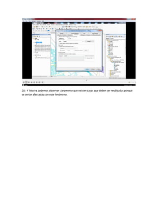 28.- Y listo ya podemos observar claramente que existen casas que deben ser reubicadas porque
se verían afectadas con este fenómeno.
 