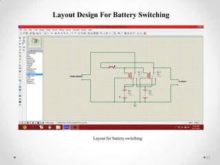 Layout Design For Battery Switching

Layout for battery switching

17

 