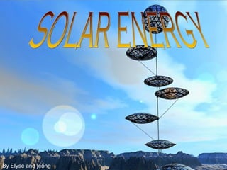 solar energy  By Elyse and jeong   