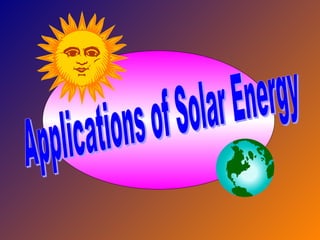 Applications of Solar Energy 