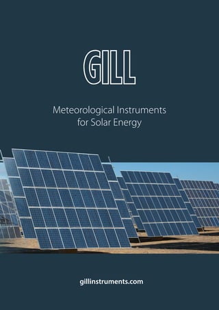 gillinstruments.com
Meteorological Instruments
for Solar Energy
 