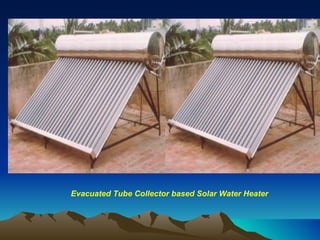 Evacuated Tube Collector based Solar Water Heater   