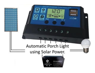 ©drtamil@gmail.com 2017
Automatic Porch Light
using Solar Power.
 