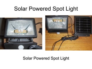 Solar Powered Spot Light




   Solar Powered Spot Light
 