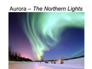 Aurora – The Northern Lights
 