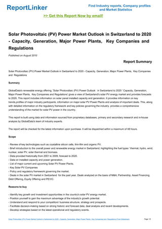 Find Industry reports, Company profiles
ReportLinker                                                                                                    and Market Statistics
                                             >> Get this Report Now by email!



Solar Photovoltaic (PV) Power Market Outlook in Switzerland to 2020
- Capacity, Generation, Major Power Plants, Key Companies and
Regulations
Published on August 2010

                                                                                                                                                       Report Summary

Solar Photovoltaic (PV) Power Market Outlook in Switzerland to 2020 - Capacity, Generation, Major Power Plants, Key Companies
and Regulations


Summary


GlobalData's renewable energy offering, 'Solar Photovoltaic (PV) Power Outlook in Switzerland to 2020 ' Capacity, Generation,
Major Power Plants, Key Companies and Regulations' gives a view of Switzerland's solar PV energy market and provides forecasts
to 2020. This report includes information on solar panel installed capacity and generation. It provides information on key
trends,profiles of major industry participants, information on major solar PV Power Plants and analysis of important deals. This, along
with detailed information on the regulatory framework and key policies governing the industry, provides a comprehensive
understanding of the market for solar PV power in the country.


This report is built using data and information sourced from proprietary databases, primary and secondary research and in-house
analysis by GlobalData's team of industry experts.


The report will be checked for the latest information upon purchase. It will be dispatched within a maximum of 48 hours.


Scope


- Review of key technologies such as crystalline silicon cells, thin-film and organic PV.
- Brief introduction to the overall power and renewable energy market in Switzerland, highlighting the fuel types ' thermal, hydro, wind,
nuclear, solar PV, solar thermal and biomass.
- Data provided historically from 2001 to 2009, forecast to 2020.
- Data on installed capacity and power generation.
- List of major current and upcoming Solar PV Power Plants.
- Key Solar PV Companies
- Policy and regulatory framework governing the market.
- Deals in the solar PV market in Switzerland for the past year. Deals analyzed on the basis of M&A, Partnership, Asset Financing,
Debt Offering, Equity Offering and PE/VC.


Reasons to buy


- Identify key growth and investment opportunities in the country's solar PV energy market.
- Position yourself to gain the maximum advantage of the industry's growth potential.
- Understand and respond to your competitors' business structure, strategy and prospects.
- Facilitate decision-making based on strong historic and forecast data, deal analysis and recent developments.
- Develop strategies based on the latest operational and regulatory events.


Solar Photovoltaic (PV) Power Market Outlook in Switzerland to 2020 - Capacity, Generation, Major Power Plants, Key Companies and Regulations (From Slideshare)   Page 1/5
 