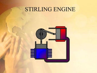 STIRLING ENGINE
 