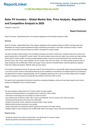 Find Industry reports, Company profiles
ReportLinker                                                                                                       and Market Statistics
                                               >> Get this Report Now by email!



Solar PV Inverters - Global Market Size, Price Analysis, Regulations
and Competitive Analysis to 2020
Published on April 2011

                                                                                                                                 Report Summary

Solar PV Inverters - Global Market Size, Price Analysis, Regulations and Competitive Analysis to 2020


Summary


'Solar PV Inverters - Global Market Size, Price Analysis, Regulations and Competitive Analysis to 2020' is the latest report from
GlobalData, the industry analysis specialists that offer comprehensive information on the major companies involved in inverter
production and provides revenue forecasts up to 2020 in the global PV inverters market.


The report provides in depth analysis of the competitive landscape, key trends, market forces, average inverter price, revenue and
growth opportunities in the global PV inverter market. The report analyzes revenue share by region, key countries and major policies
influencing PV inverters market. The study provides detailed analysis on price and revenue forecasts for key countries namely
Germany, Spain, Italy, France, Czech Republic, the US, Canada, India, China and Japan. The report provides production share of
major companies such as SMA Solar, KACO new energy, Fronius, Siemens, Schneider Electric, Sputnik Engineering, Ingeteam,
Power-One, Elettronica Santerno, KOSTAL Solar and many others.


From being an emerging fuel source 20 years ago, solar PV has transformed into a commercially viable energy generating technology
in over forty countries, thanks to technological advances and the availability of more effective and reliable equipment and machinery.
The global solar PV market is expanding rapidly, with PV installations growing by 79% in 2010 over 2009. Global solar PV installed
capacity increased at a compound annual growth rate (CAGR) of 55.3% from 2001 to 2010.


The report is built using data and information sourced from proprietary databases, primary and secondary research and in-house
analysis by GlobalData's Team of industry experts.


Scope


The report analyses market forces for PV inverter market. Its scope includes -
- Historical and forecast statistics on the global solar PV market from 2001 to 2020.
- Information on technology and cost analysis of a solar PV inverter.
- key countries such as Germany, Spain, Italy, France, Czech Republic, the US, Canada, India, China and Japan.
- Historical and forecast price and revenue from 2005-2020.
- Analysis of key trends, drivers, restraints and opportunities in major markets.
- Market scenario by grid connectivity in key markets.
- Details major policy and regulatory framework governing the market in the major markets.
- Detailed insight on major companies such as SMA Solar, KACO new energy, Fronius, Siemens and Schneider Electric.


Reasons to buy


- Identify key growth and investment opportunities in the global solar PV inverters market.
- Identify key partners and business development avenues


Solar PV Inverters - Global Market Size, Price Analysis, Regulations and Competitive Analysis to 2020 (From Slideshare)                       Page 1/13
 