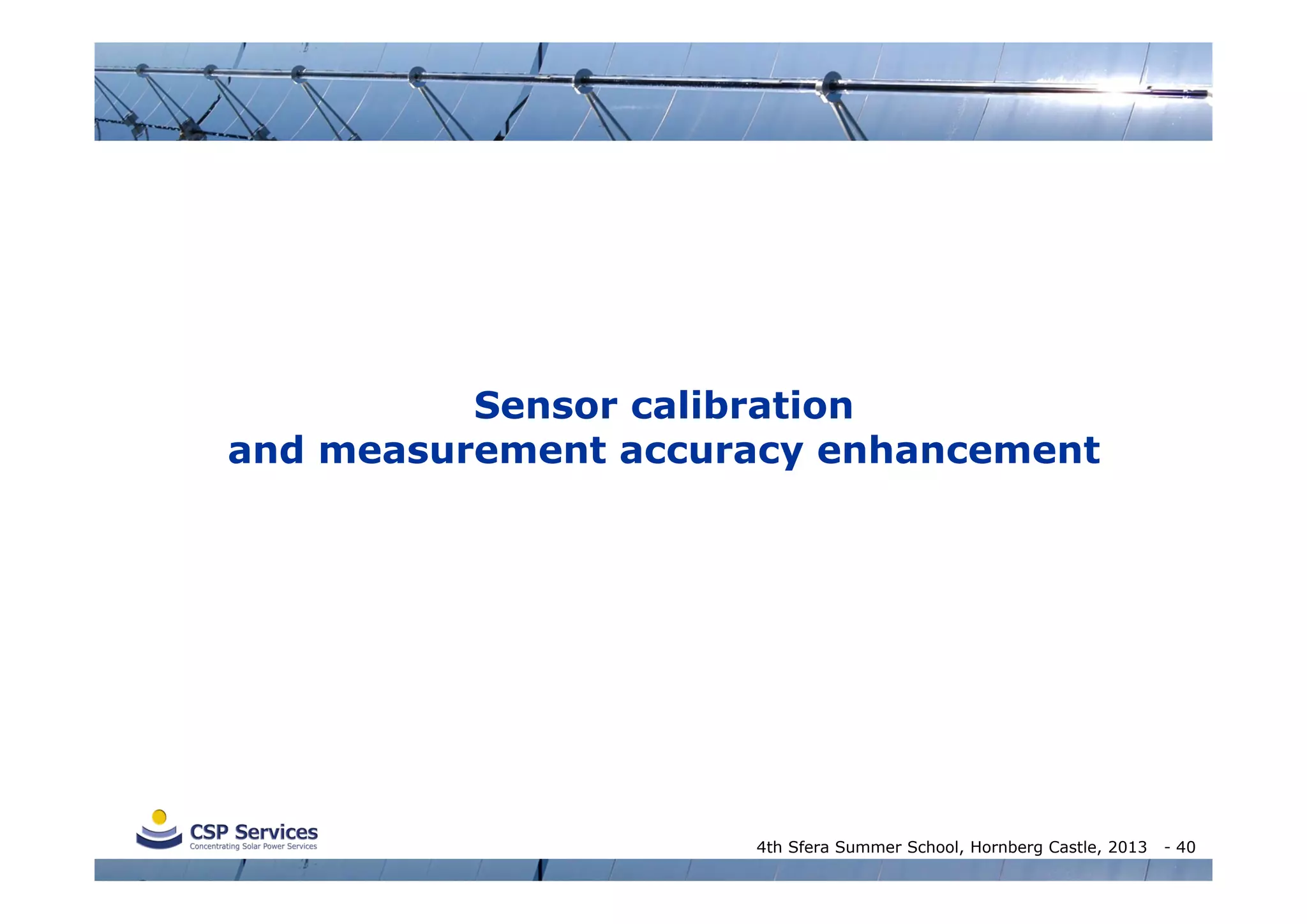 Sensor calibration
and measurement accuracy enhancement

4th Sfera Summer School, Hornberg Castle, 2013

- 40

 