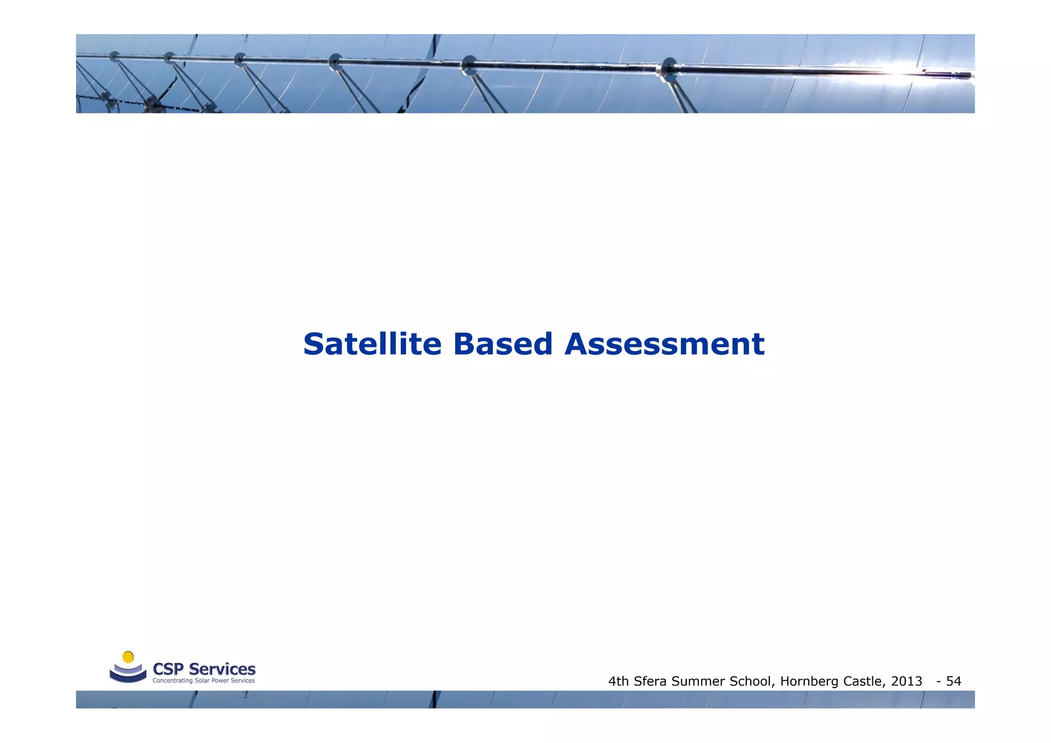 Satellite Based Assessment

4th Sfera Summer School, Hornberg Castle, 2013

- 54

 