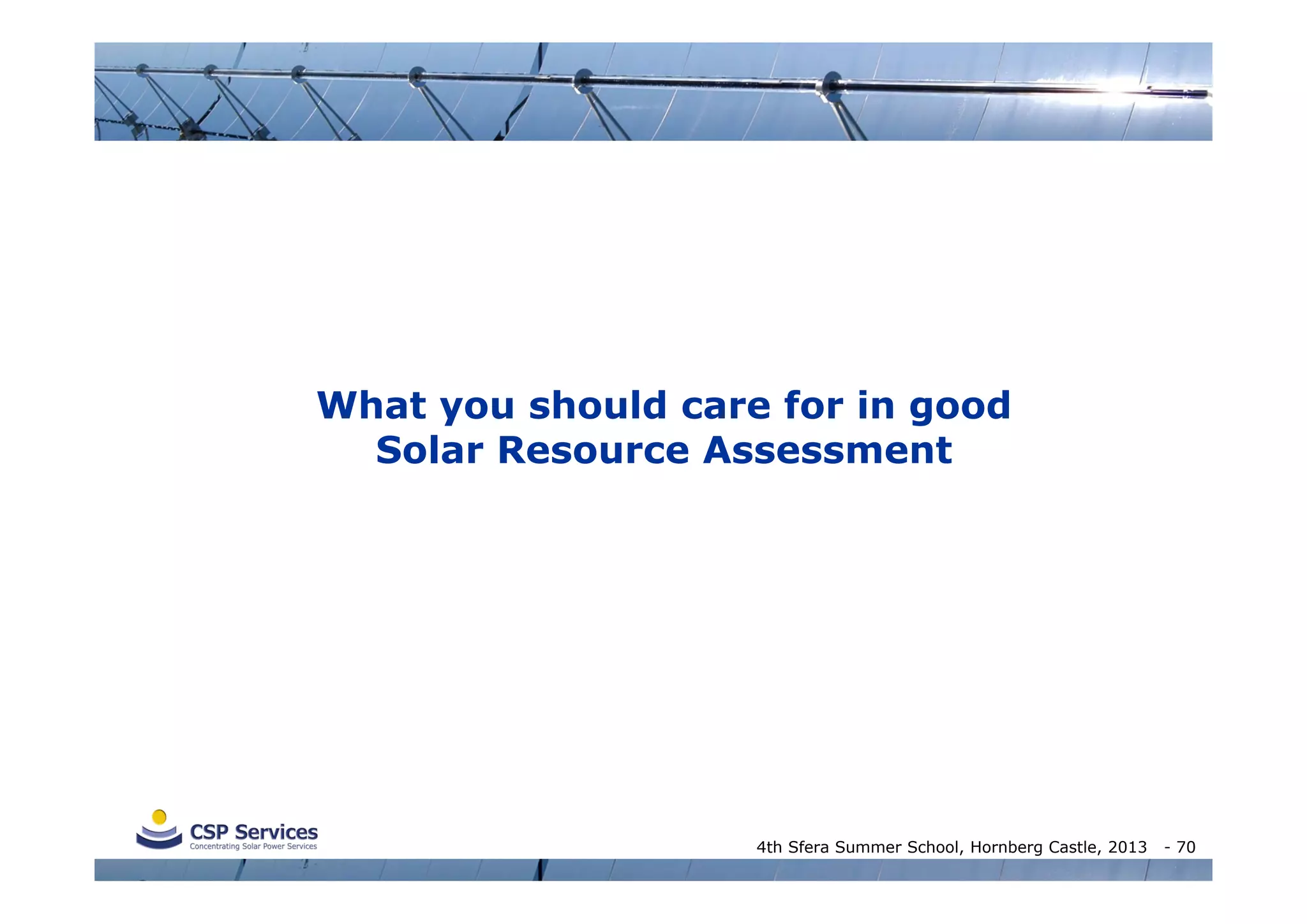 What you should care for in good
Solar Resource Assessment

4th Sfera Summer School, Hornberg Castle, 2013

- 70

 