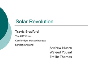 Solar Revolution Andrew Munro Waleed Yousaf Emilie Thomas Travis Bradford The MIT Press  Cambridge, Massachusetts London England 