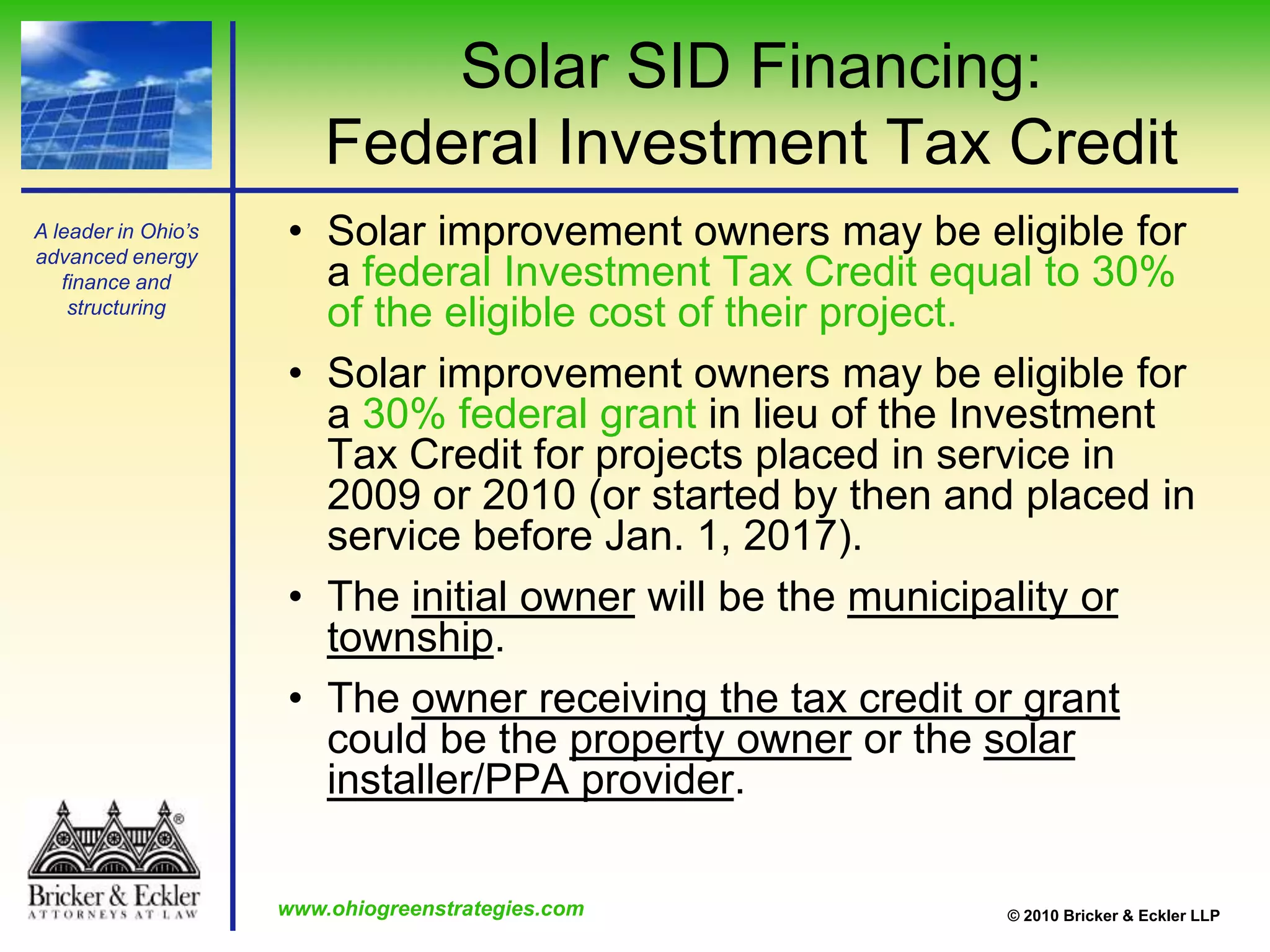 Summary of Solar SID ProcessCity Council approves Resolution of Necessity specifying details of special assessmentNotice of Resolution of Necessity sent by certified mail to SID property ownersSID property owners may file objection to estimated assessmentCity Council adopts Assessment Ordinance finalizing assessments.  City Council certifies special assessments to the County AuditorNotice of first meeting of SID property ownersMeeting of SID property owners and election of SID BoardSID receives assessments through County Auditor settlement process