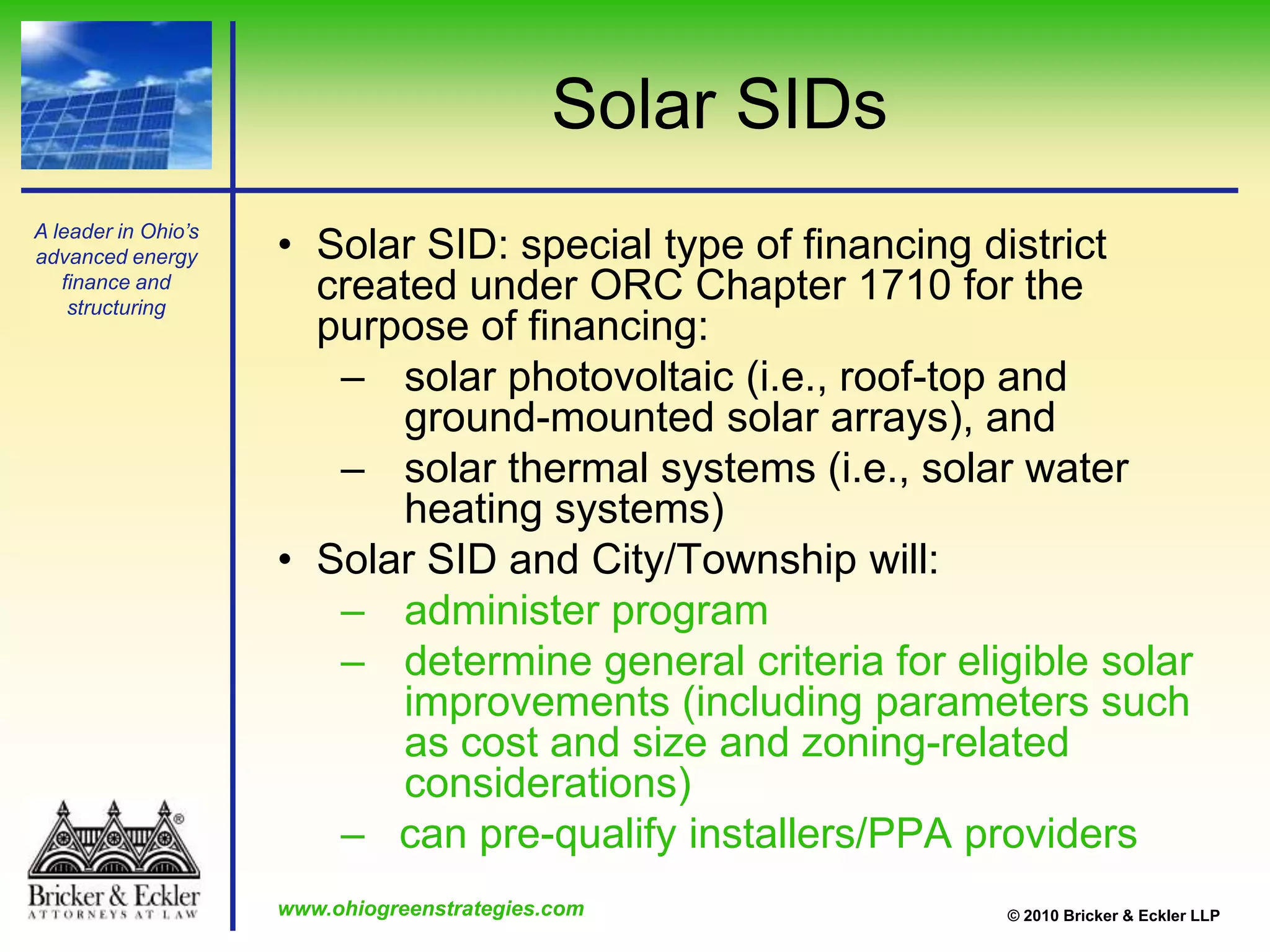 Solar SIDsSolar SID: special type of financing district created under ORC Chapter 1710 for the purpose of financing: