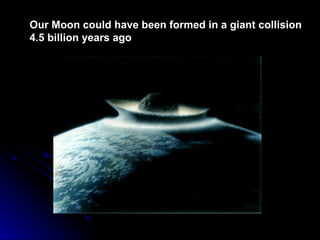 Our Moon could have been formed in a giant collision 4.5 billion years ago 
