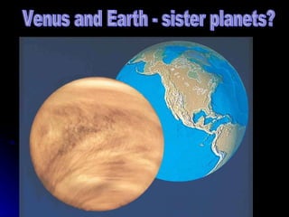 Venus and Earth - sister planets? 