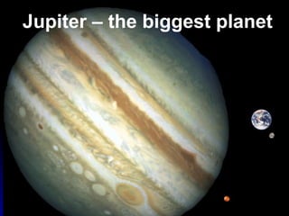 Jupiter – the biggest planet 