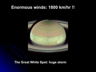 Enormous winds: 1800 km/hr !! The Great White Spot: huge storm 