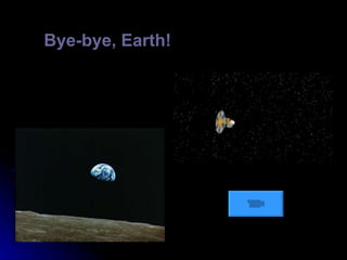Bye-bye, Earth! 