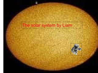The solar system by Liam 