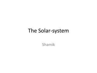 The Solar-system  Shamik 