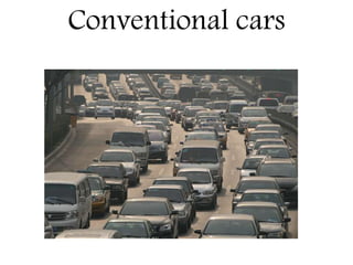 Conventional cars
 