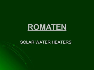 ROMATEN SOLAR WATER HEATERS 