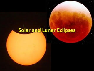 Solar and Lunar EclipsesSolar and Lunar Eclipses
 