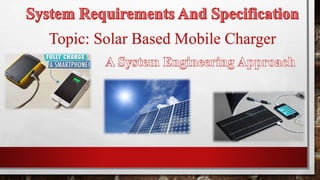 Topic: Solar Based Mobile Charger
 
