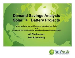 Demand Savings Analysis
Solar + Battery Projects
what we have learned from our operating portfolio
and
how to stress test financial models using performance data
Ali Chehrehsaz
Dan Rosenberg
 
