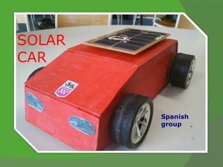 SOLAR
CAR


        Spanish
        group
 