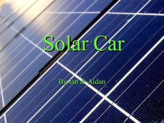 By Ian & Aidan Solar Car 