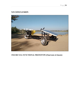 P a g e | 90
9.5 CONCLUSION
FIGURE 9.5.2: FUNCTIONAL PROTOTYPE (Final state of chassis)
 