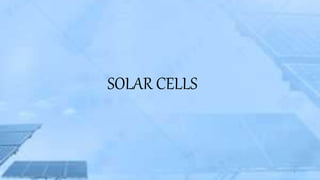 SOLAR CELLS
1
 