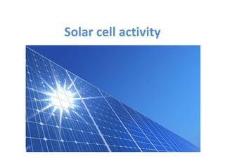 Solar cell activity
 