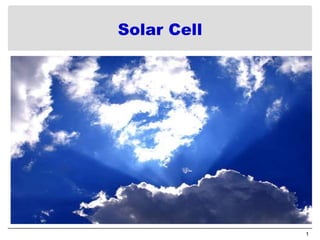 Solar Cell
1
 