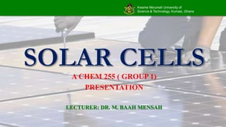 Kwame Nkrumah University of
Science & Technology, Kumasi, Ghana
A CHEM 255 ( GROUP 1)
PRESENTATION
LECTURER: DR. M. BAAH MENSAH
1
 