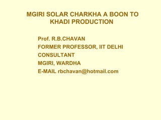 [object Object],Prof. R.B.CHAVAN FORMER PROFESSOR, IIT DELHI CONSULTANT MGIRI, WARDHA E-MAIL rbchavan@hotmail.com 