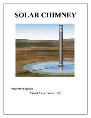 SOLAR CHIMNEY
Prepared by Engineer:
Ahmed Amin Hassan Hefny
 